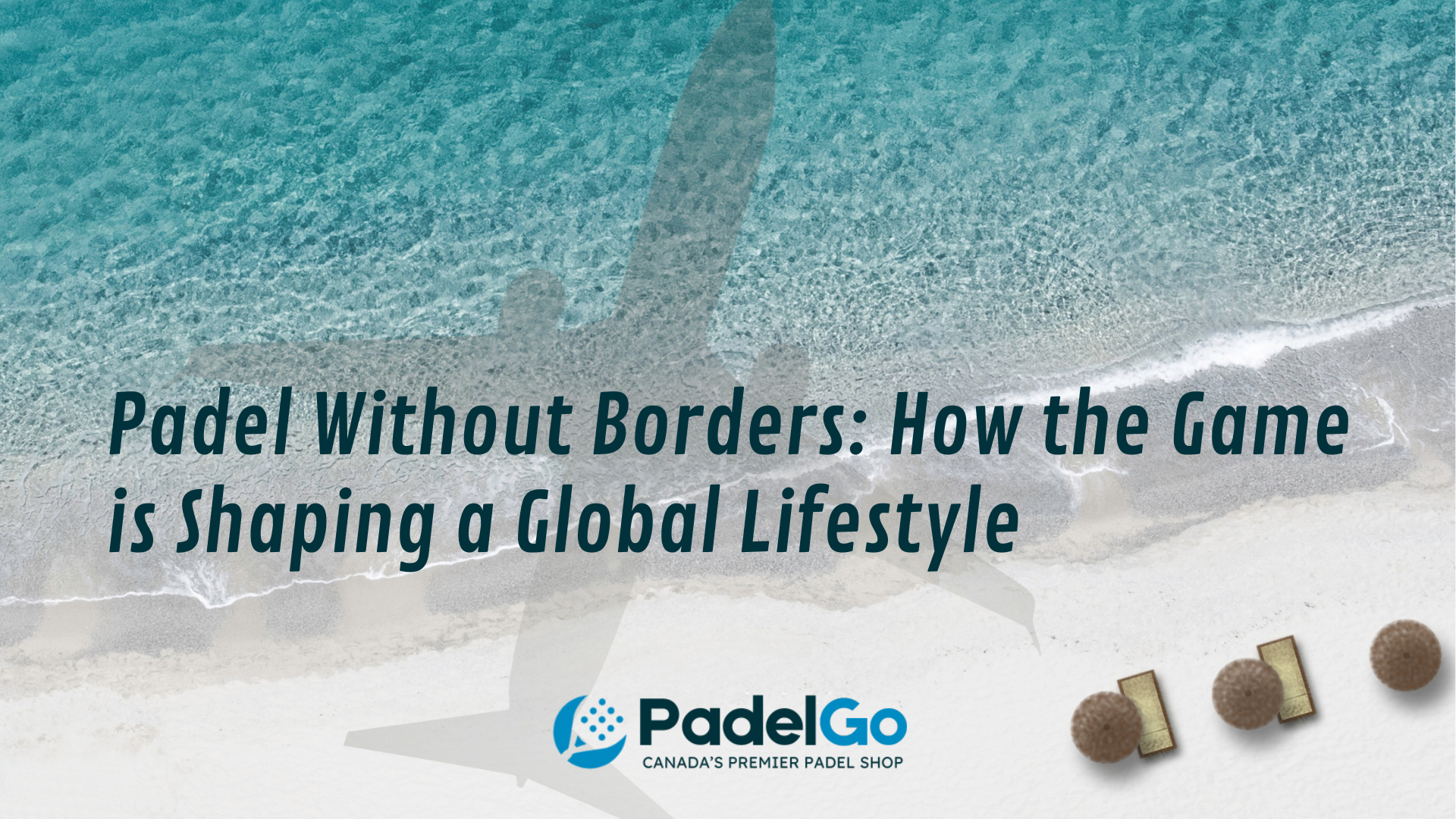 Padel Without Borders: How the Game is Shaping a Global Lifestyle