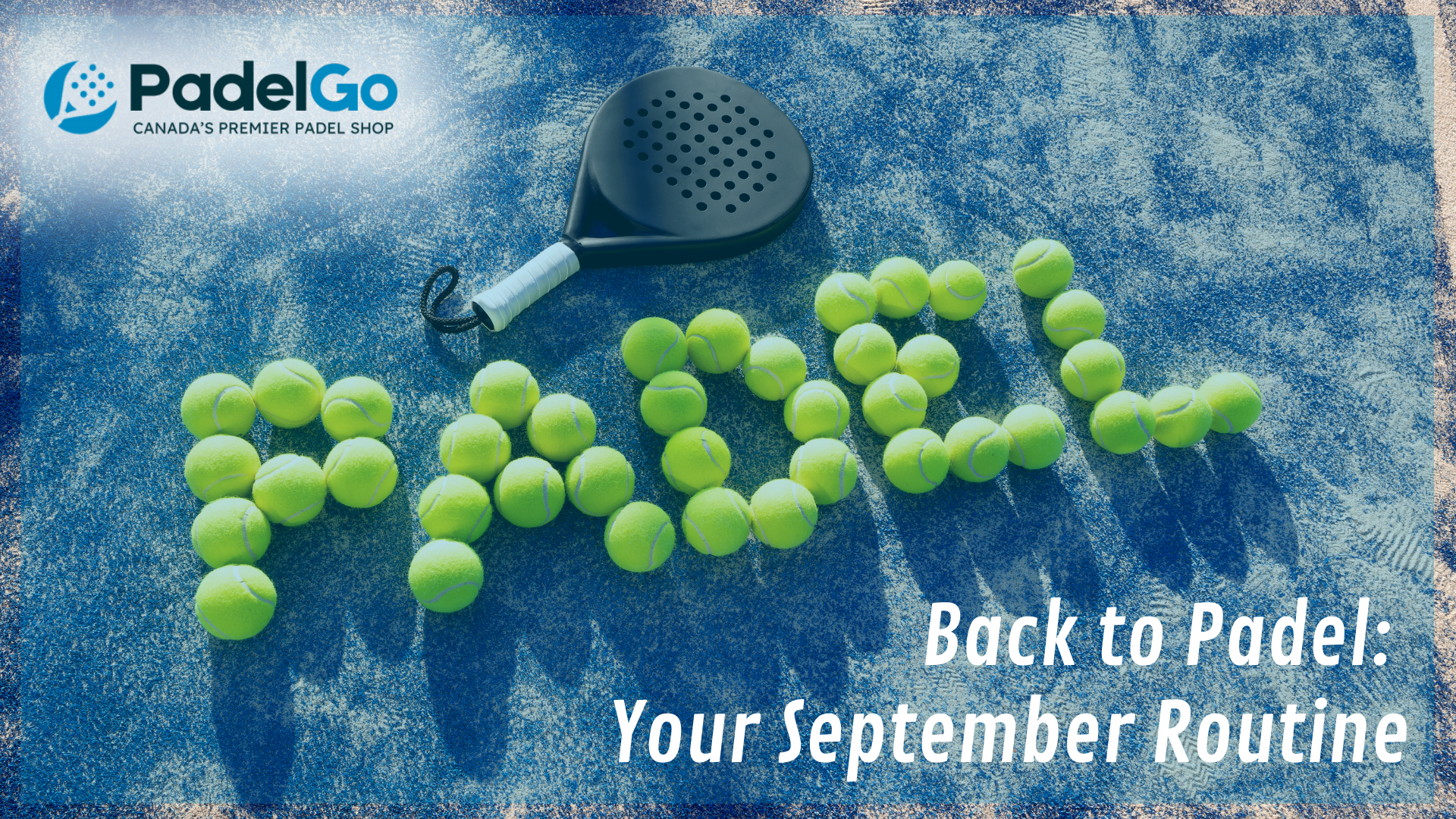Back to Padel: Your September Routine